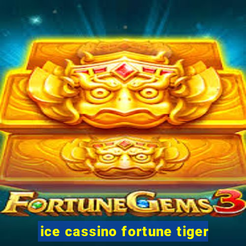 ice cassino fortune tiger